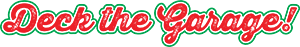 Deck the Garage Holiday Sale